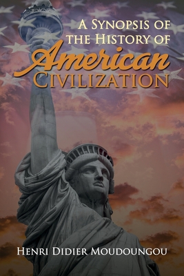 A Synopsis of the History of American Civilization B0C8F79GB9 Book Cover