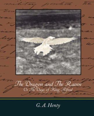 The Dragon and the Raven: Or the Days of King A... 1604245778 Book Cover