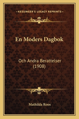 En Moders Dagbok: Och Andra Berattelser (1908) [Swedish] 1168391512 Book Cover