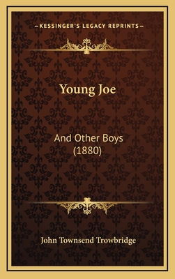 Young Joe: And Other Boys (1880) 1167290224 Book Cover