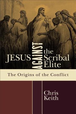 Jesus Against the Scribal Elite: The Origins of... 0801039886 Book Cover