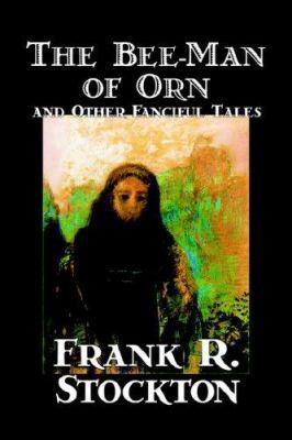 The Bee-Man of Orn and Other Fanciful Tales by ... 0809567253 Book Cover