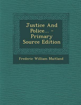Justice and Police... - Primary Source Edition 1294119842 Book Cover