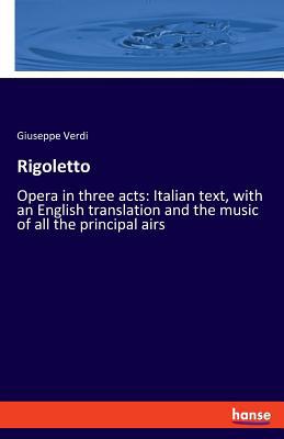 Rigoletto: Opera in three acts: Italian text, w... 333751393X Book Cover