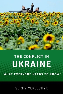 The Conflict in Ukraine: What Everyone Needs to... 0190237279 Book Cover
