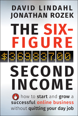 The Six-Figure Second Income: How to Start and ... 0470633956 Book Cover