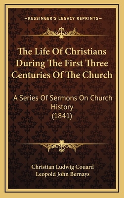 The Life of Christians During the First Three C... 116520875X Book Cover