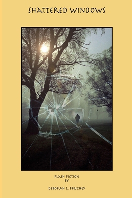 Shattered Windows: Flash Fiction B0CPMD9PMN Book Cover