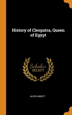 History of Cleopatra, Queen of Egypt 0343740060 Book Cover