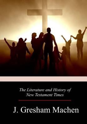 The Literature and History of New Testament Times 1979223556 Book Cover