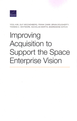 Improving Acquisition to Support the Space Ente... 1977405398 Book Cover