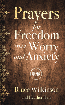Prayers for Freedom Over Worry and Anxiety 0736971793 Book Cover
