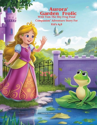 Aurora's Garden Frolic With Tom, The Shy Frog P...            Book Cover