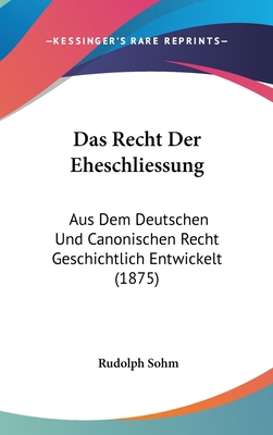 Das Recht Der Eheschliessung: Aus Dem Deutschen... [German] 1160615187 Book Cover