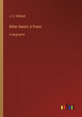 Bitter-Sweet; A Poem: in large print 3368352547 Book Cover