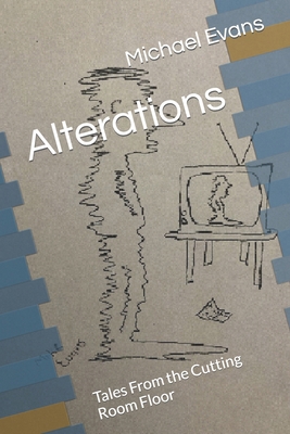 Alterations: Tales From the Cutting Room Floor B0C1JDKRT6 Book Cover