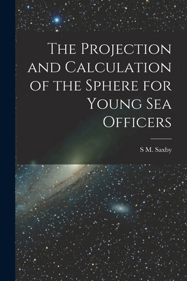 The Projection and Calculation of the Sphere fo... 1017648166 Book Cover