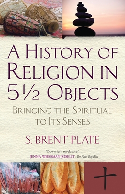 A History of Religion in 51/2 Objects: Bringing... 0807036706 Book Cover