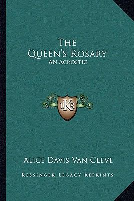 The Queen's Rosary: An Acrostic: Sixty Sonnets ... 1165071487 Book Cover