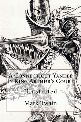A Connecticut Yankee In King Arthur's Court: Il... 1537415182 Book Cover