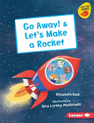 Go Away! & Let's Make a Rocket 1541578074 Book Cover
