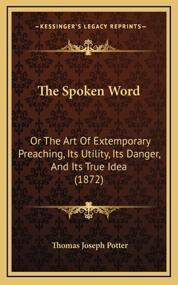 The Spoken Word: Or The Art Of Extemporary Prea... 1165726890 Book Cover