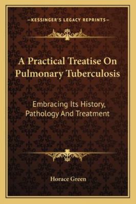 A Practical Treatise On Pulmonary Tuberculosis:... 1163289558 Book Cover