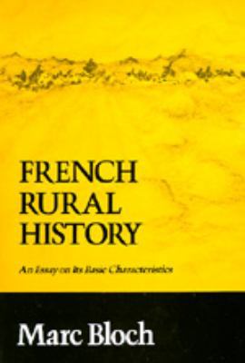 French Rural History: An Essay on Its Basic Cha... 0520016602 Book Cover