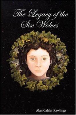 The Legacy of the Six Wolves 1847999875 Book Cover