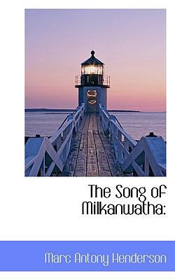 The Song of Milkanwatha 1117264718 Book Cover