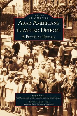 Arab Americans in Metro Detroit: A Pictorial Hi... 1531613004 Book Cover