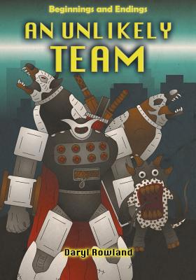 An Unlikely Team: Beginnings and Endings 0228816092 Book Cover