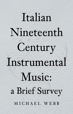 Italian Nineteenth Century Instrumental Music: ... 183628568X Book Cover