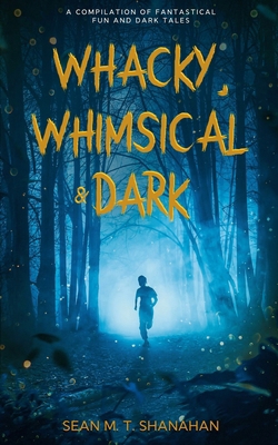 Whacky, Whimsical & Dark B0DLYW91YW Book Cover