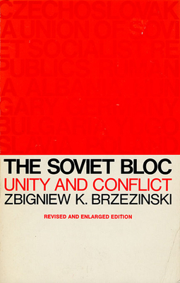 The Soviet Bloc: Unity and Conflict, Revised an... 0674825489 Book Cover