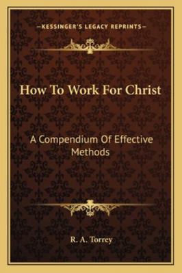 How To Work For Christ: A Compendium Of Effecti... 1162950765 Book Cover