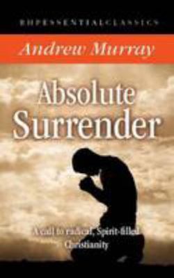 Absolute Surrender: A Call to Radical, Spirit-F... 1905044410 Book Cover