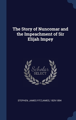 The Story of Nuncomar and the Impeachment of Si... 1340198266 Book Cover