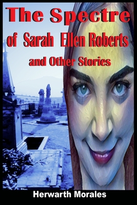 The Spectre of Sarah Ellen Roberts and Other St... B0C5P5L36V Book Cover