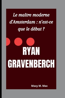 Ryan Gravenberch: Le maître moderne d'Amsterdam... [French] B0FW5PB94C Book Cover