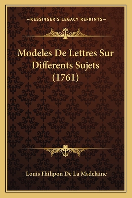 Modeles De Lettres Sur Differents Sujets (1761) [French] 1165609533 Book Cover