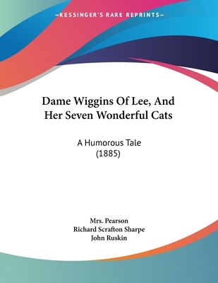 Dame Wiggins Of Lee, And Her Seven Wonderful Ca... 1104725487 Book Cover