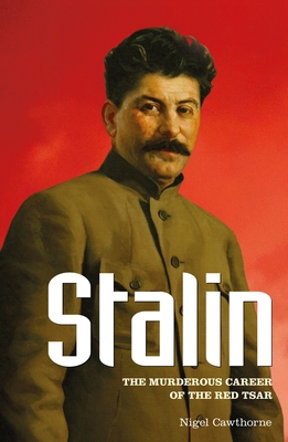 Stalin: The Murderous Career of the Red Tsar 1848588399 Book Cover