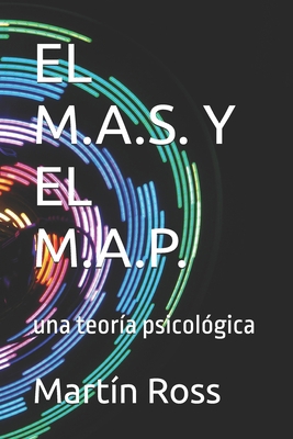El M.A.S. Y El M.A.P.: una teoría psicológica [Spanish] 1512231398 Book Cover