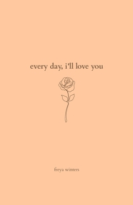Every Day, I'll Love You: 180 Days Of Love B0CH2BPGXD Book Cover