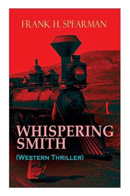 WHISPERING SMITH (Western Thriller): A Daring P... 8027333075 Book Cover