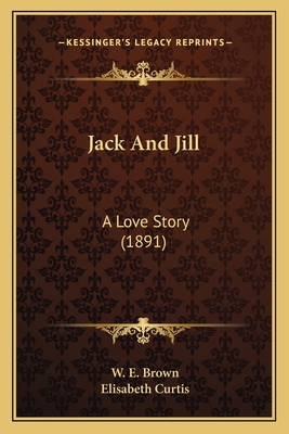 Jack And Jill: A Love Story (1891) 1163962163 Book Cover