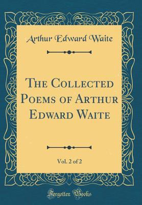 The Collected Poems of Arthur Edward Waite, Vol... 026731633X Book Cover