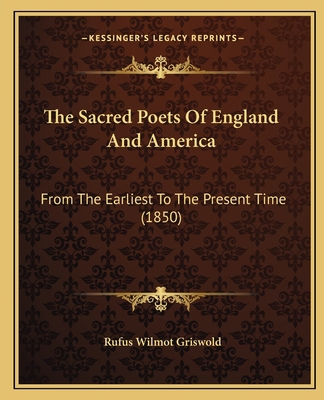 The Sacred Poets Of England And America: From T... 1164953036 Book Cover