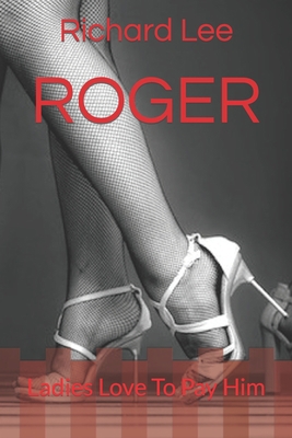 Roger: Ladies Love To Pay Him 0909431213 Book Cover